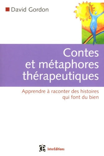 Livrenpoche : Contes et métaphores thérapeutiques : Apprendre à raconter des histoires qui font du bien - David Gordon - Livre