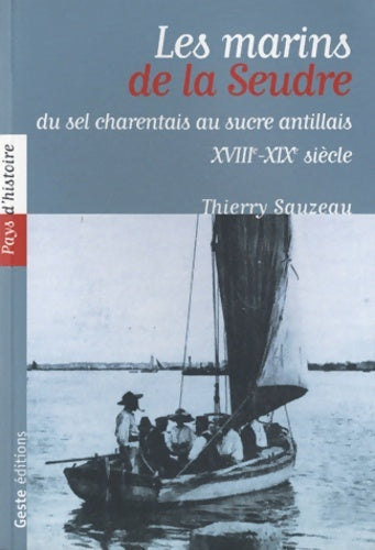 Livrenpoche : Les Marins de la Seudre : Du sel charentais au sucre antillais XVIIIe -XIXème siècle - Thierry Sauzeau - Livre