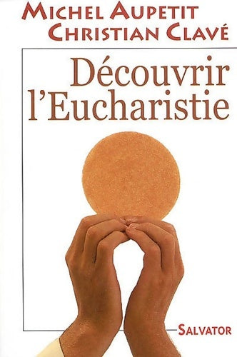 Livrenpoche : Découvrir l'Eucharistie - Michel Aupetit - Livre