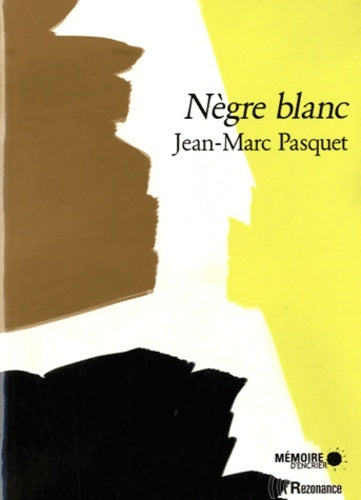 Livrenpoche : Nègre Blanc / trois nouvelles inédites : Maharadja ; Chameau rouge ; Pygmée blues - Jean-Marc Pasquet - Livre