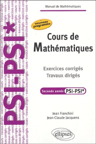 Livrenpoche : Cours de mathématiques 2e année PSI-PSI* : Exercices corrigés travaux dirigés - Jean Franchini - Livre