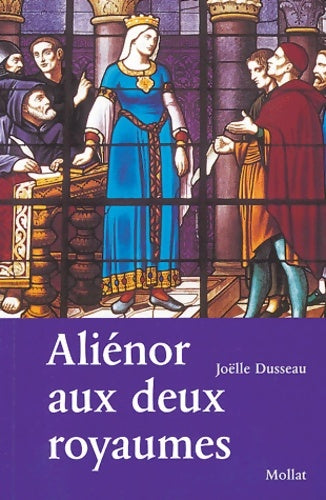 Livrenpoche : Aliénor aux deux royaumes - Joëlle Dusseau - Livre