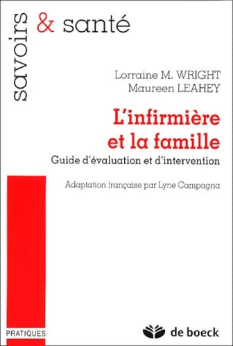 Livrenpoche : L'INFIRMIERE ET LA FAMILLE : GUIDE D'EVALUATION ET D'INTERVENTION - Maureen Leahey - Livre