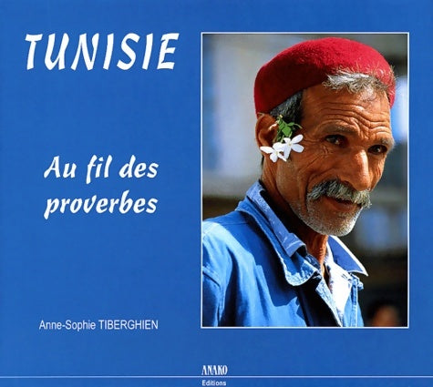 Livrenpoche : Tunisie : Au fil des proverbes - Anne-Sophie Tiberghien - Livre