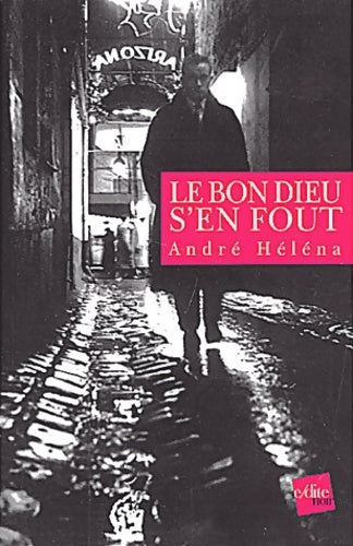 Livrenpoche : Le bon Dieu s'en fout - André Héléna - Livre