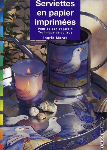 Livrenpoche : Serviettes en papier imprimées : Pour bacon et jardin technique de collage - Ingrid Moras - Livre