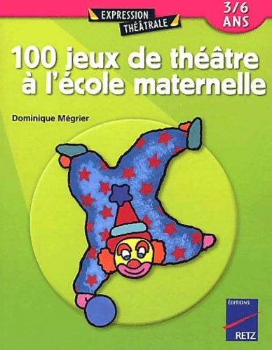 Livrenpoche : 100 jeux de théâtre à l'école maternelle - Dominique Mégrier - Livre