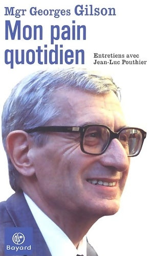 Livrenpoche : Mon pain quotidien. Entretiens avec Jean-Luc Pouthier - Georges Gilson - Livre