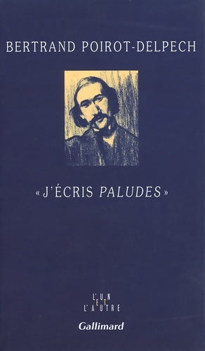 Livrenpoche : J'écris Paludes - Bertrand Poirot-Delpech - Livre