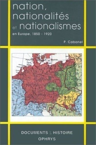 Livrenpoche : Nation nationalités et nationalismes en Europe 1850-1920 - P. Cabanet - Livre