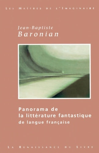 Livrenpoche : Panorama de la littérature fantastique de langue française - J. -B. Baronian - Livre