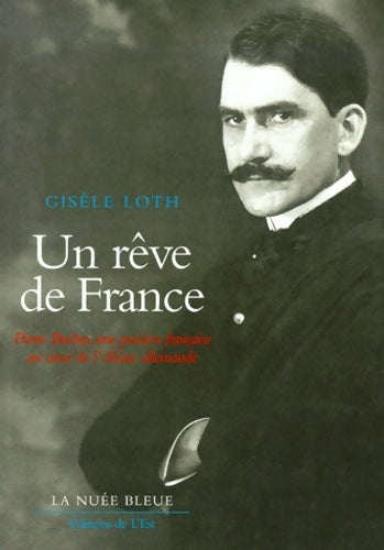 Livrenpoche : Un rêve de France : Pierre Bucher une passion française au coeur de L'Alsace allemande - Gisèle Loth - Livre