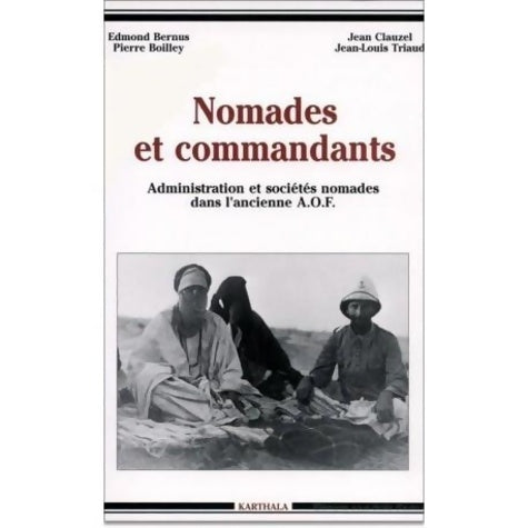 Livrenpoche : Nomades et Commandants : Administration et sociétés nomades dans l'ancienne AOF - Edmond Bernus - Livre