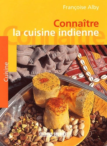 Livrenpoche : CONNAITRE LA CUISINE INDIENNE - Françoise Alby - Livre