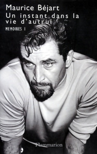 Livrenpoche : Un instant dans la vie d'autrui : Mémoires I - Maurice Béjart - Livre