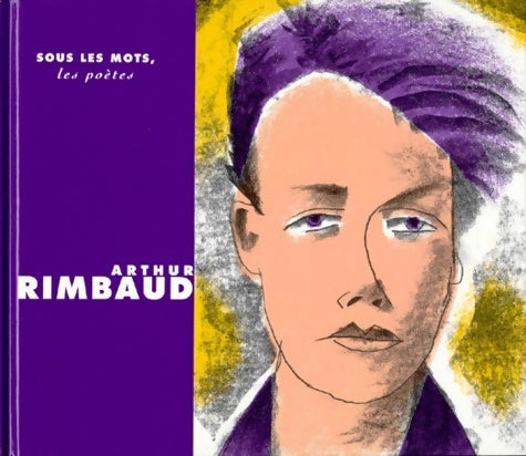 Livrenpoche : Sous les mots les poètes : Arthur Rimbaud - Jaffe - Livre
