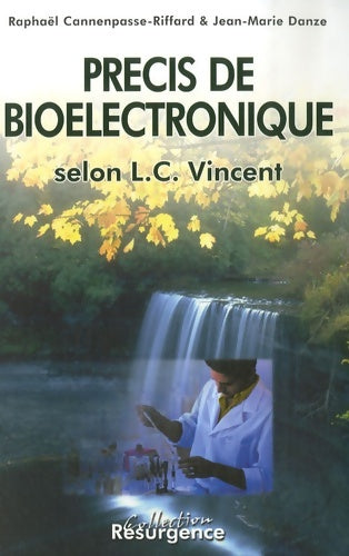 Livrenpoche : Précis de bioélectronique selon L. C. Vincent - Raphaël Cannenpasse-Riffard - Livre