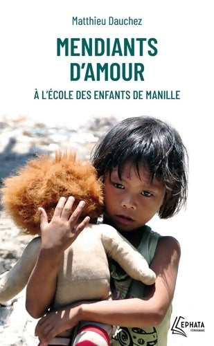Livrenpoche : Mendiants d'amour : A l'école des enfants de Manille - Abbé Matthieu Dauchez - Livre