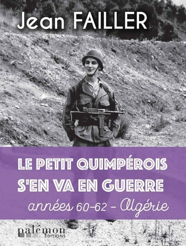 Livrenpoche : Le petit Quimpérois s?en va en guerre : Années 60-62 Algérie - Jean Failler - Livre