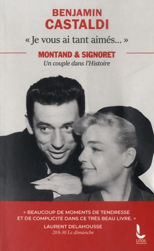 Livrenpoche : Je vous ai tant aimés... : Montand et Signoret un couple dans l'Histoire - Benjamin Castaldi - Livre
