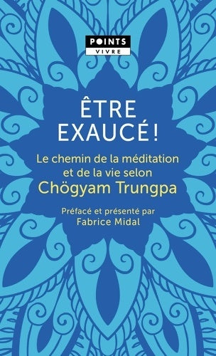 Livrenpoche : Être exaucé!  : Le chemin de la méditation et de la vie selon Chögyam Trungpa - Chögyam Trungpa - Livre
