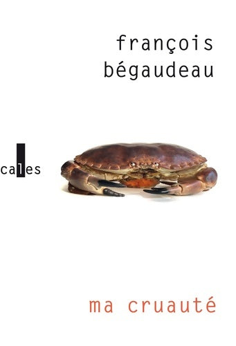 Livrenpoche : Ma cruauté - François Bégaudeau - Livre