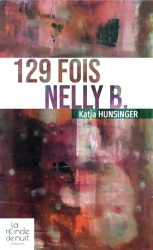 Livrenpoche : 129 fois nelly b. - Katja Hunsinger - Livre