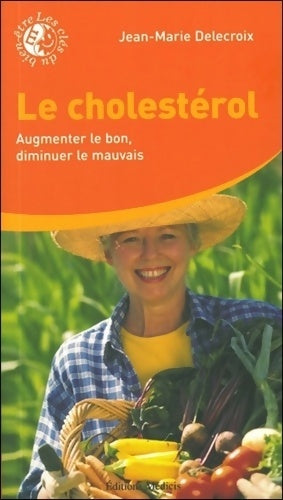 Livrenpoche : Le cholestérol - Augmenter le bon diminuer le mauvais - Jean-Marie Delecroix - Livre
