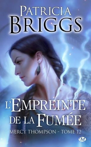 Livrenpoche : Mercy Thompson T12 : L'Empreinte de la fumée - Patricia Briggs - Livre