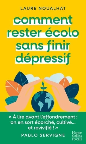 Livrenpoche : Comment rester écolo sans finir dépressif - Laure Noualhat - Livre