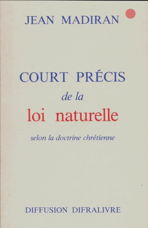 Livrenpoche : Court précis de la loi naturelle selon la doctrine chrétienne - Jean Madiran - Livre