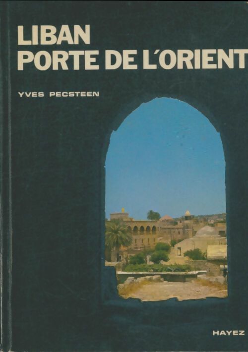 Livrenpoche : Liban porte de l'Orient - Yves Pecsteen - Livre