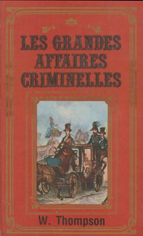 Livrenpoche : Les grandes affaires criminelles françaises - G.W. Thompson - Livre