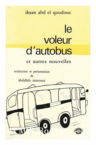 Livrenpoche : Le voleur d'autobus et autres nouvelles - Ihsan Abd El Qoudous - Livre