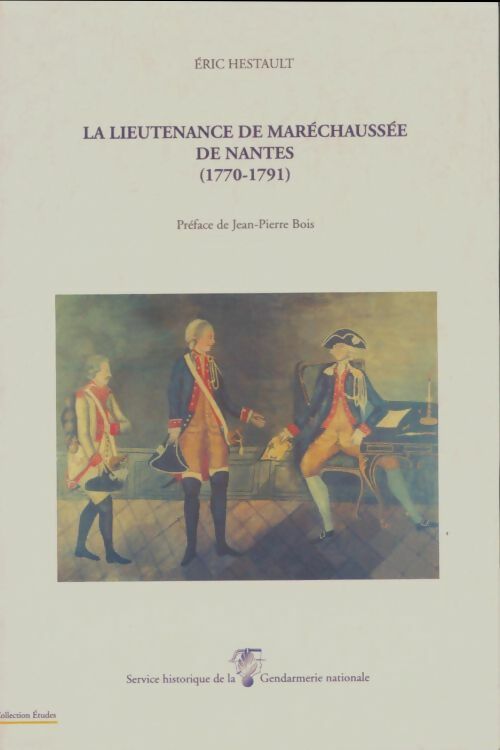 Livrenpoche : La lieutenance de maréchaussée de Nantes 1770-1791 - Eric Hestault - Livre