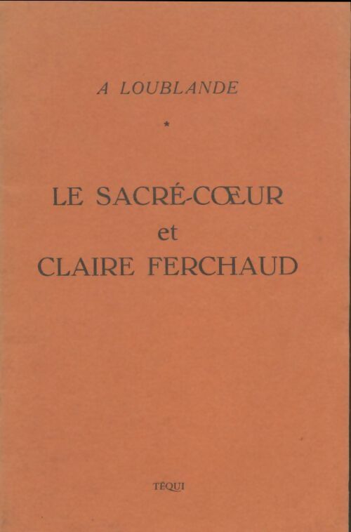 Livrenpoche : Le Sacré-Coeur et Claire Ferchaud - A. Loublande - Livre