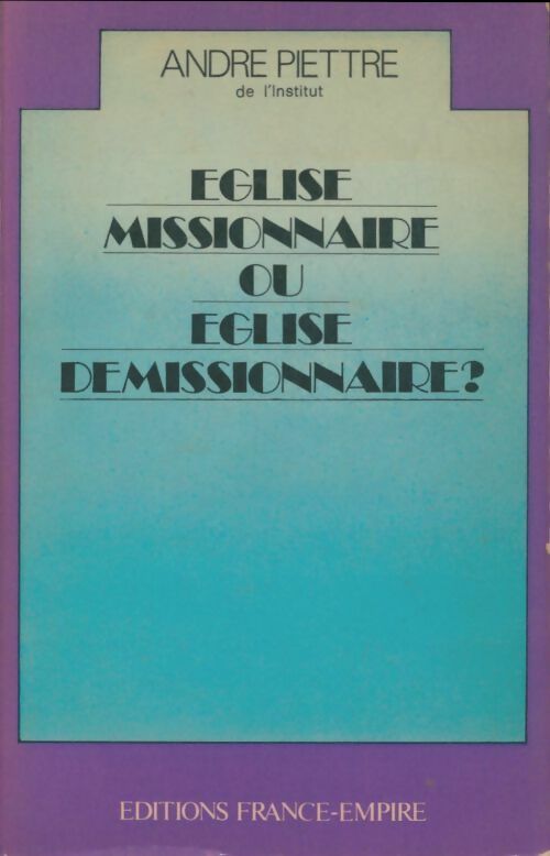 Livrenpoche : Eglise missionnaire ou église démissionnaire ? - André Piettre - Livre