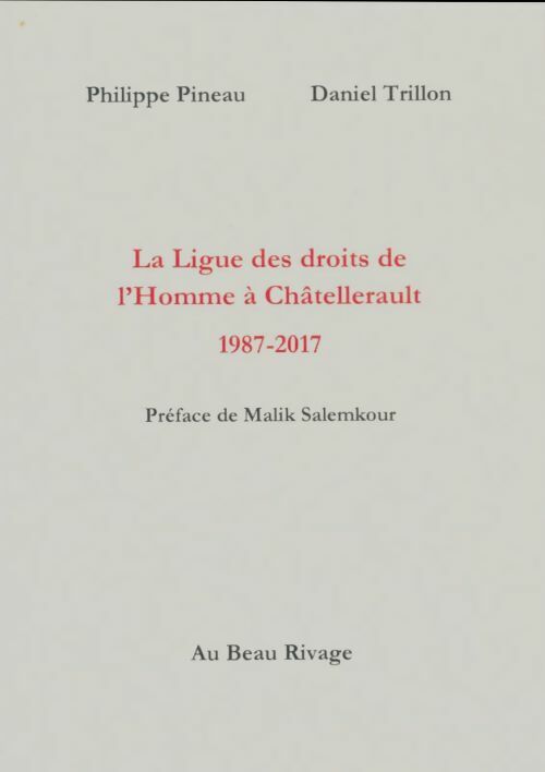 Livrenpoche : La ligue des droits de l'homme à Châtellerault 1987-2017 - Philippe Pineau - Livre
