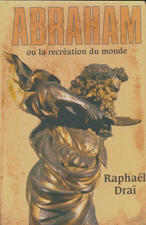 Livrenpoche : Abraham : Ou la recréation du monde - Raphaël Draï - Livre
