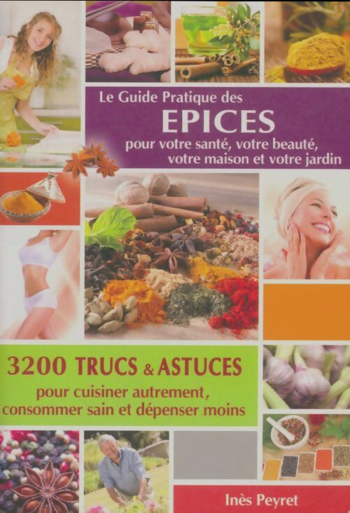 Livrenpoche : Le guide pratique des épices pour votre santé votre beauté, votre maison et votre jardin - Inès Peyret - Livre