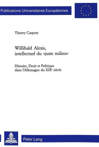 Livrenpoche : Willibad Alexis, intellectuel du juste milieu  - Thierry Carpent - Livre