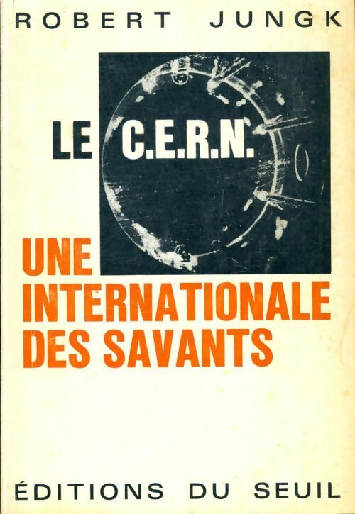 Livrenpoche : Le C.E.R.N., une internationale des savants - Robert Jungk - Livre