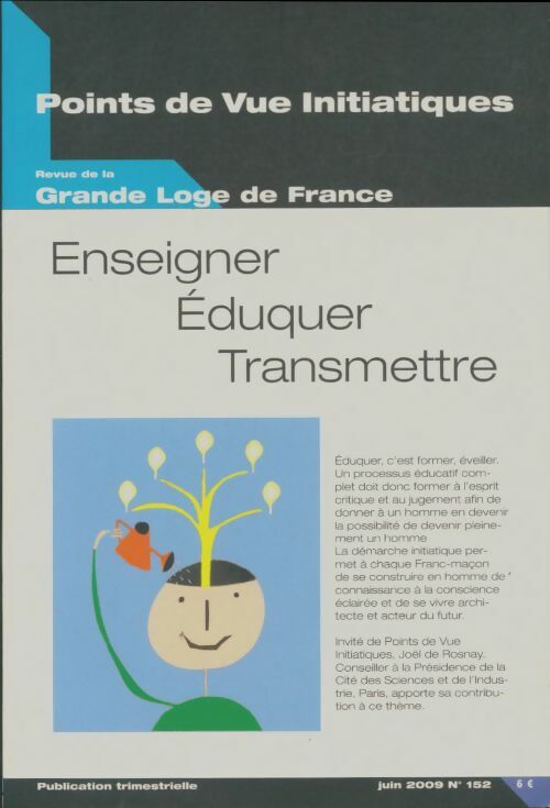 Points de vue initiatiques n°152 : Enseigner, éduquer, transmettre - Collectif -  Revue de la grande loge de France - Livre