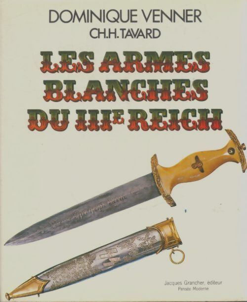 Livrenpoche : Le livre des armes Tome V : Les armes blanches du IIIe reich - Dominique Venner - Livre