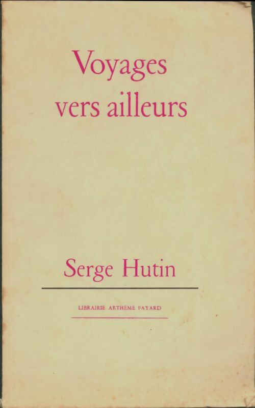 Livrenpoche : Voyages vers ailleurs - Serge Hutin - Livre