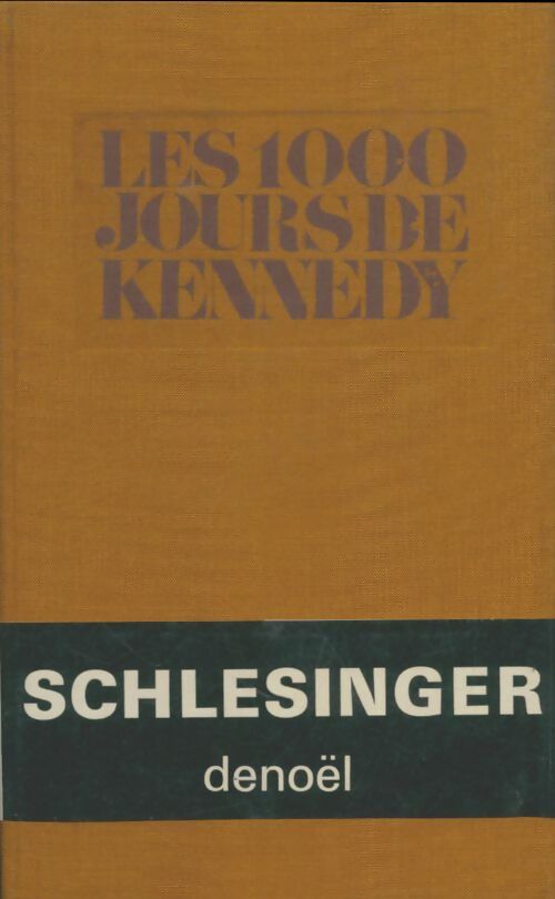 Livrenpoche : Les 1000 jours de Kennedy  - Arthur Meier Schlesinger - Livre
