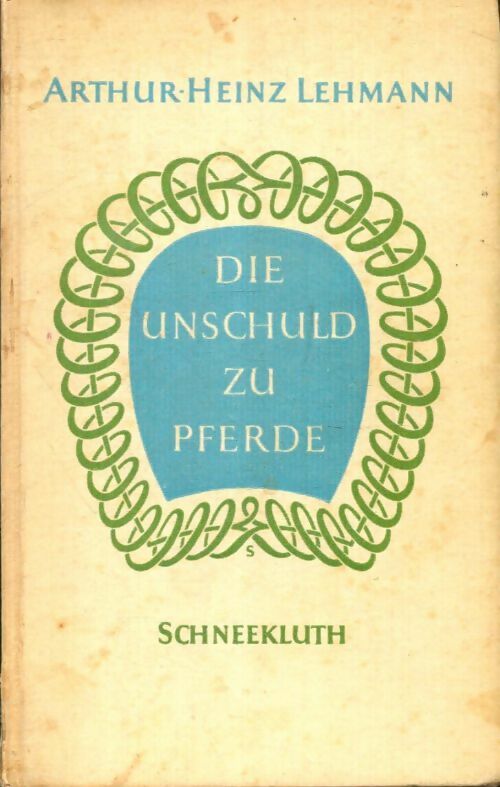 Livrenpoche : Die unschuld zu pferde - Arthur-Heinz Lehmann - Livre