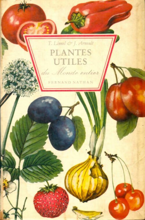 Livrenpoche : Plantes utiles du monde entier - J. Tony; Arnoult - Livre