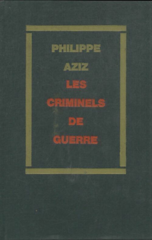 Livrenpoche : Les criminels de guerre - Philippe Aziz - Livre