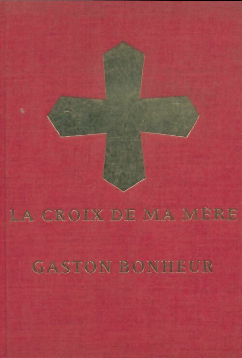 Livrenpoche : La croix de ma mère - Gaston Bonheur - Livre